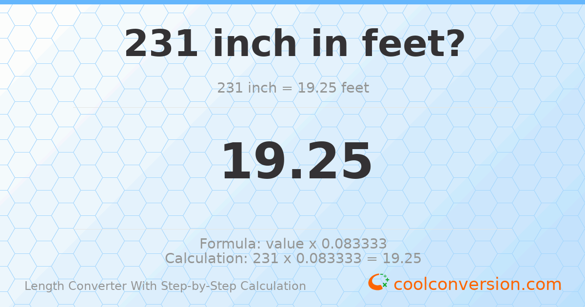 231 inches = 19.25 feet