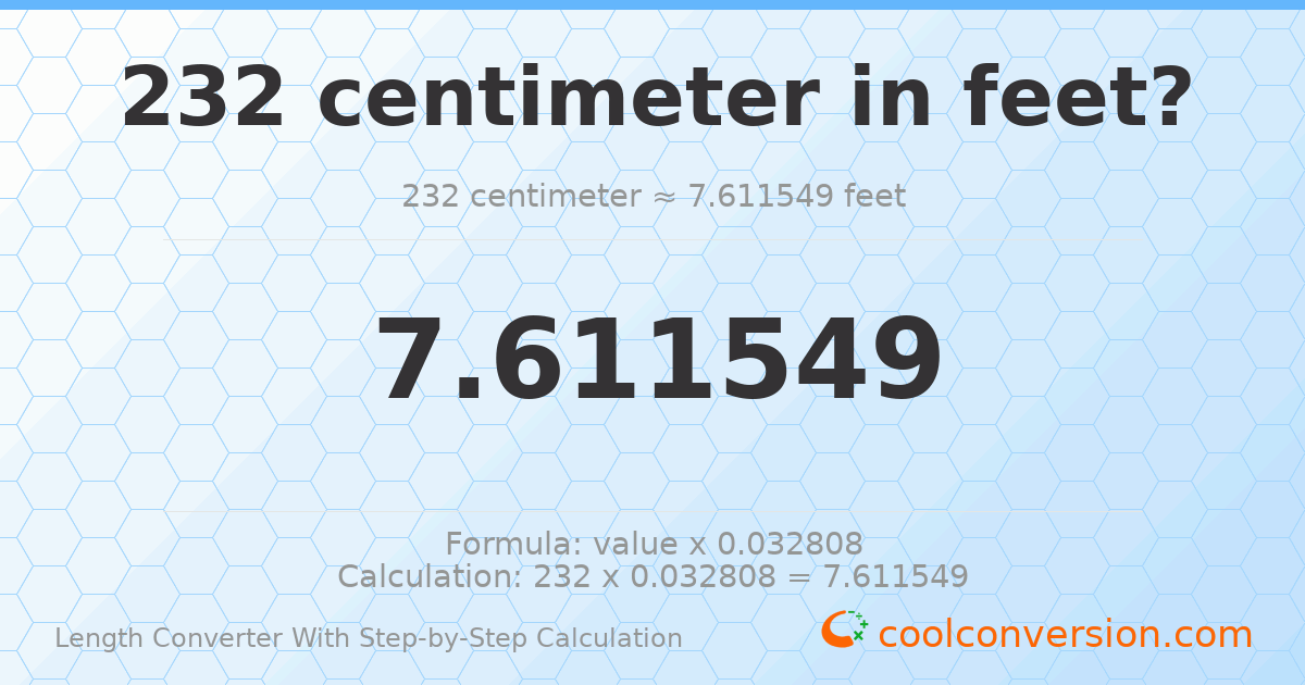 232 centimeters = 7.61155 feet