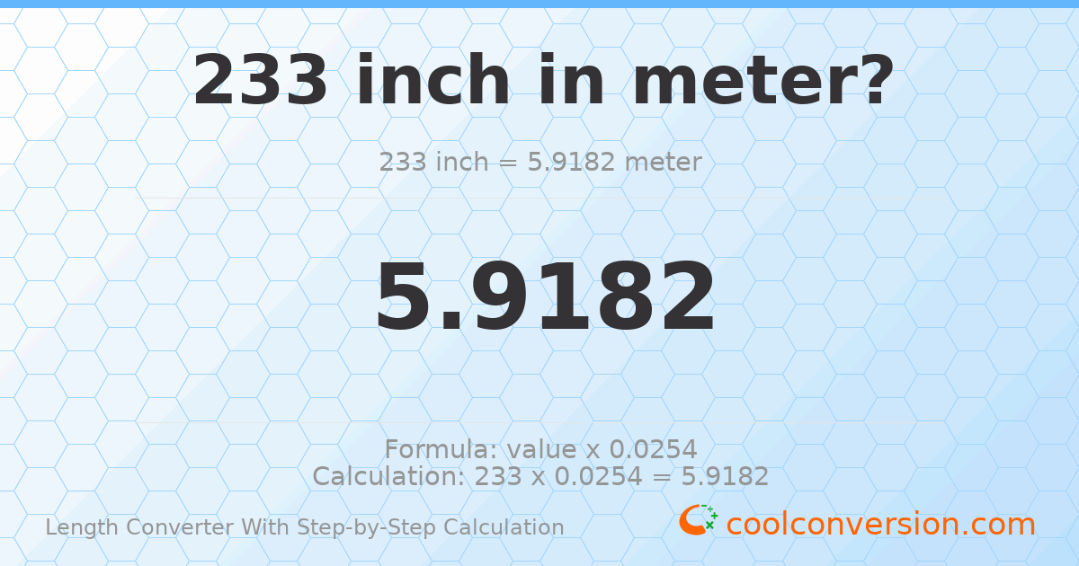 233 inches = 5.9182 meters
