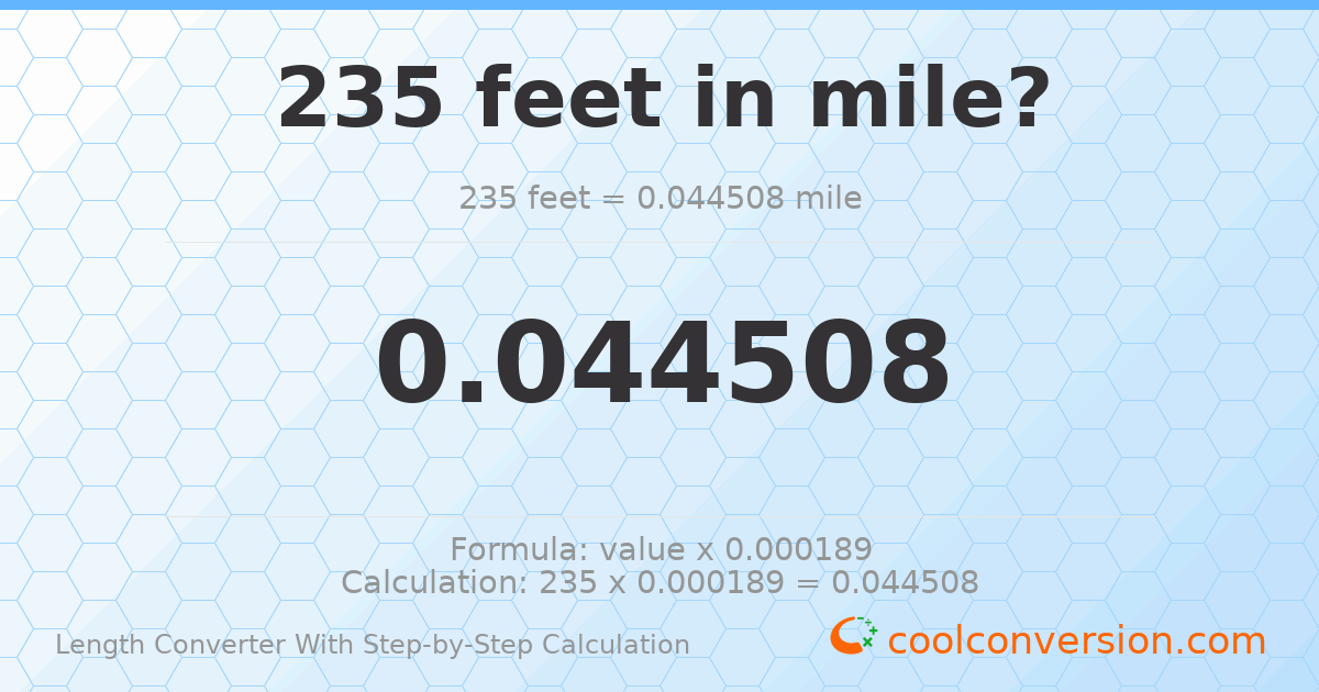 235 feet = 0.0445076 miles