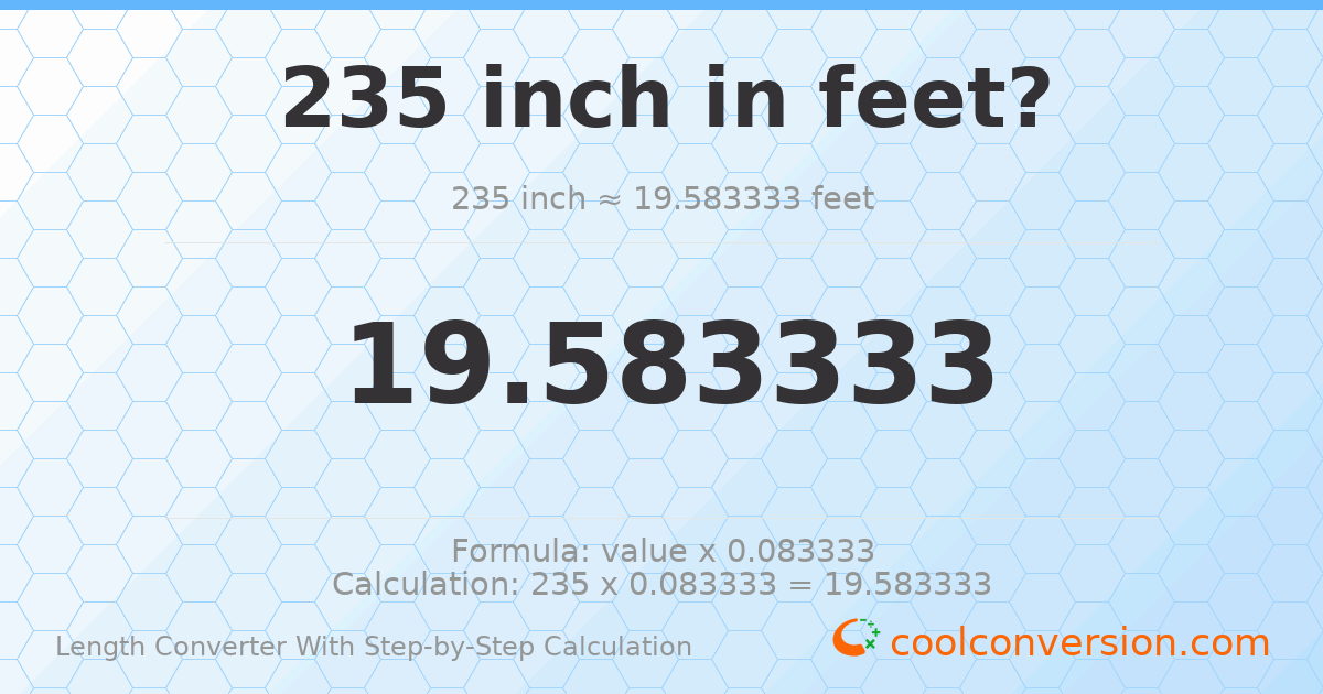 235 inches = 19.5833 feet