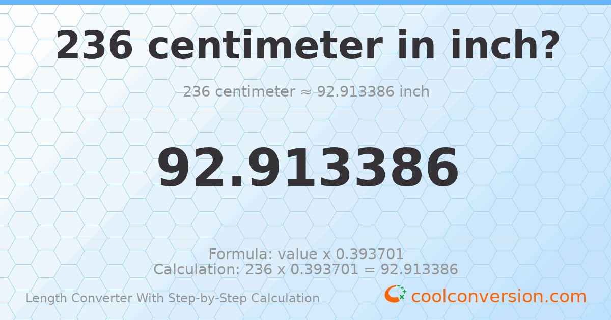 236 centimeters = 92.9134 inches