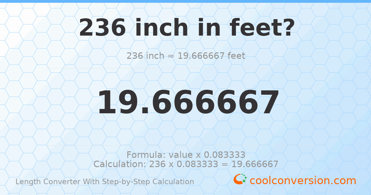 236 inches = 19.6667 feet
