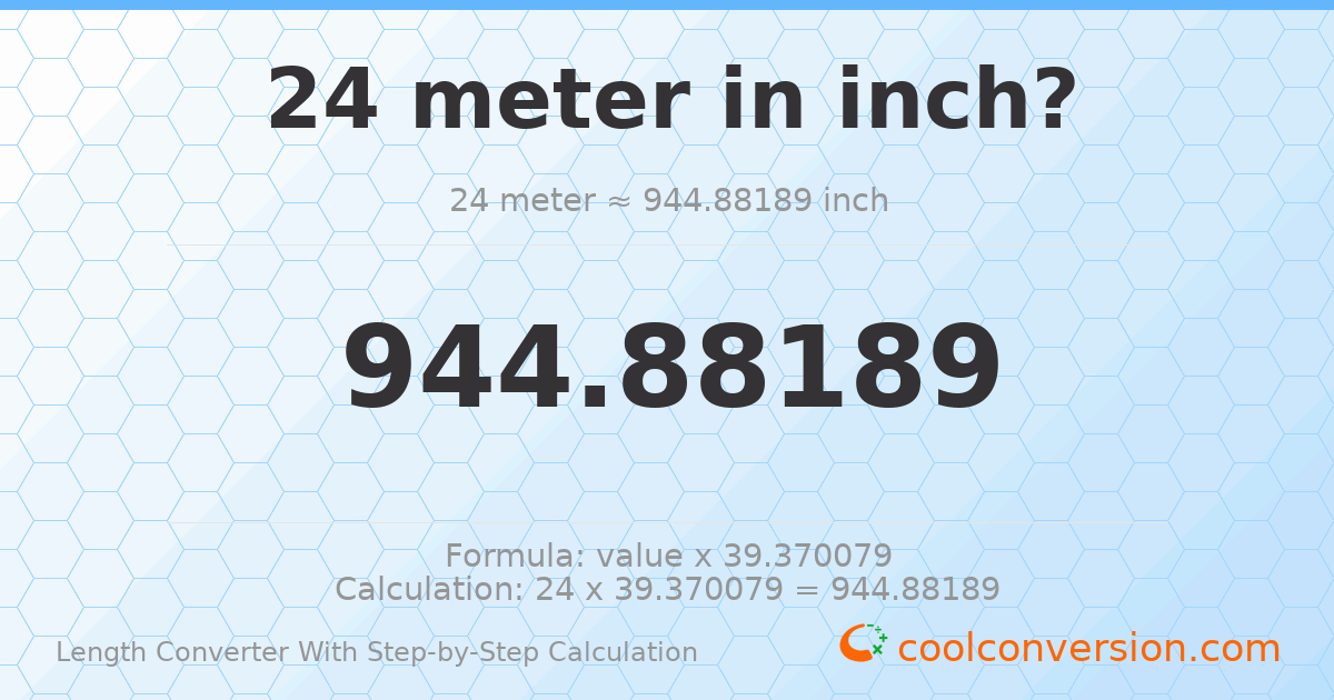24 meters = 944.882 inches
