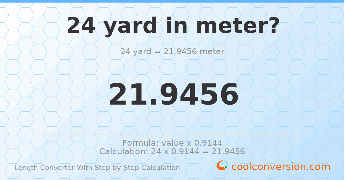 24 yards = 21.9456 meters