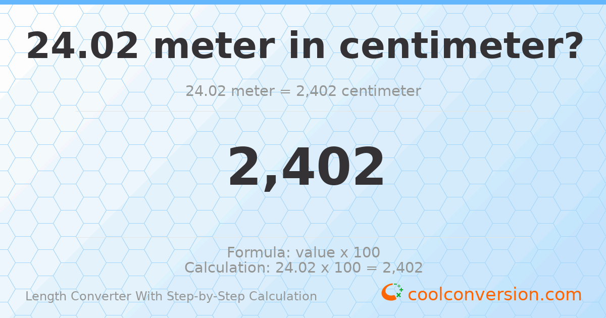 24.02 meters = 2402 centimeters