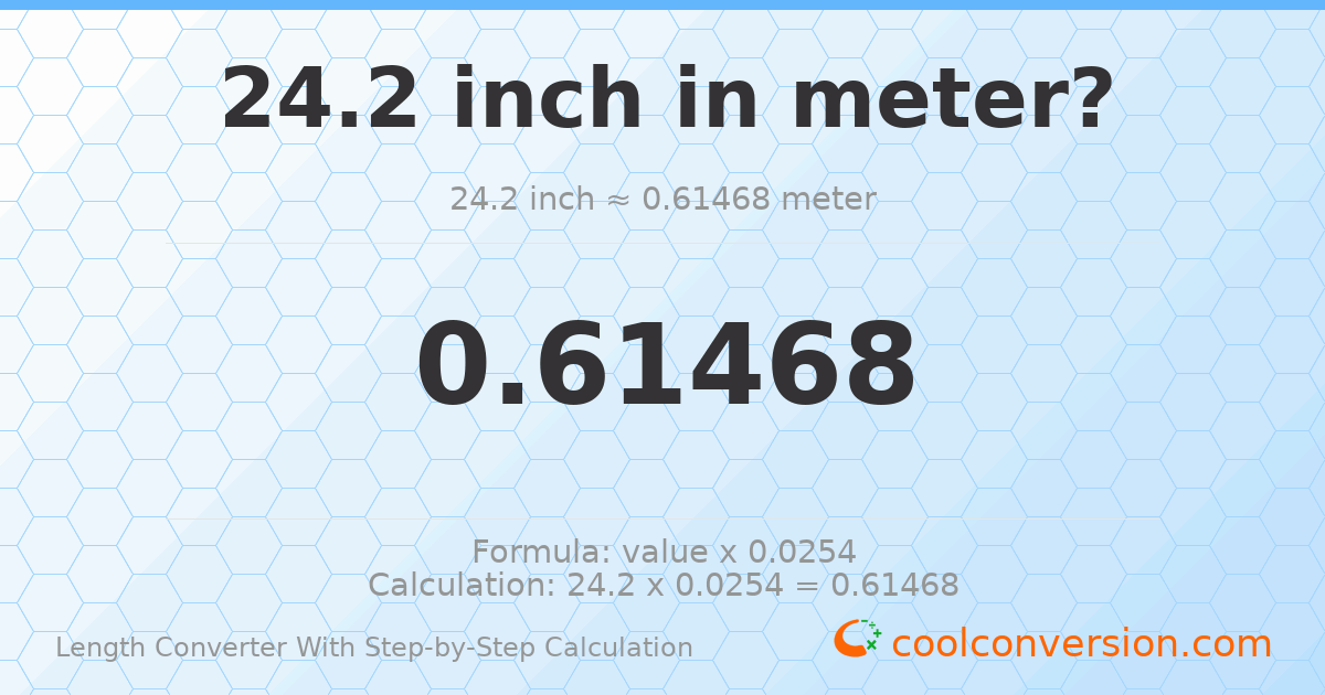 24.2 inches = 0.61468 meters