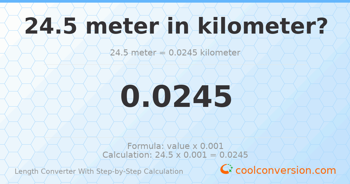 24.5 meters = 0.0245 kilometers