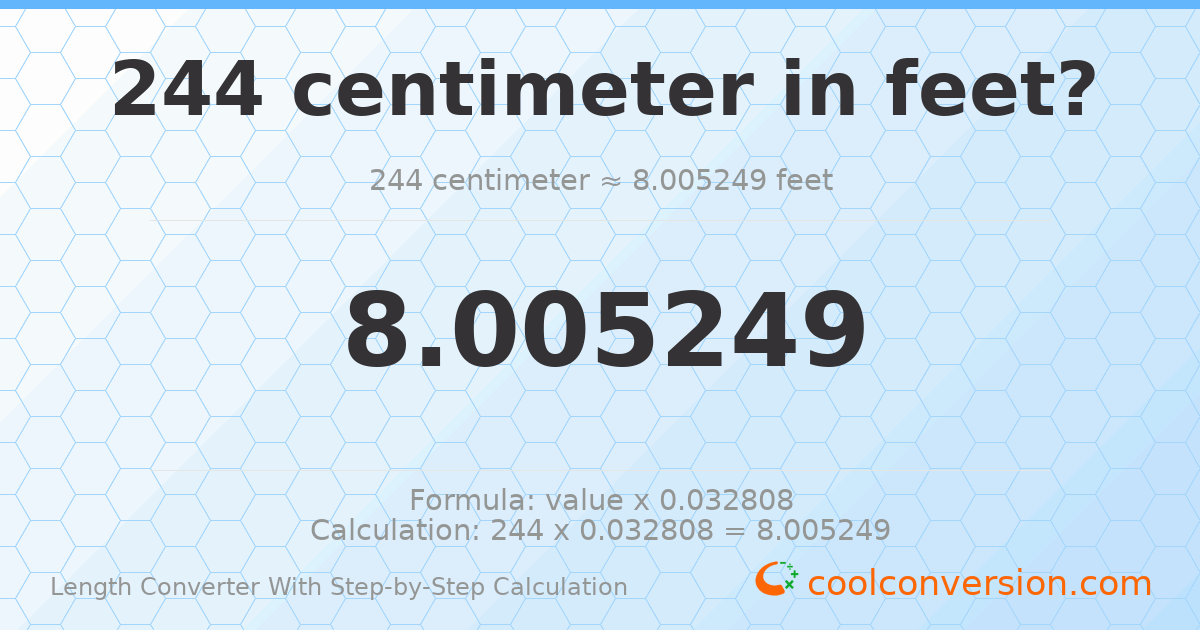 244 centimeters = 8.00525 feet