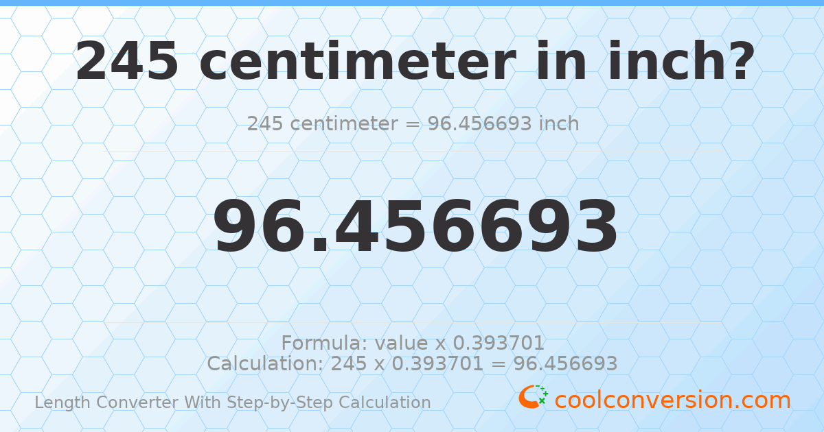 245 centimeters = 96.4567 inches
