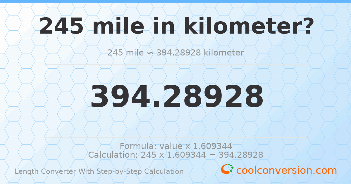 245 miles = 394.289 kilometers