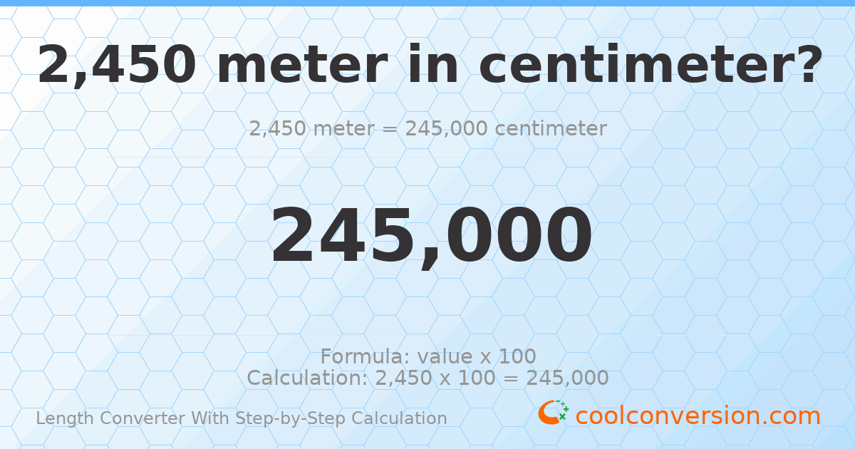 2450 meters = 245000 centimeters