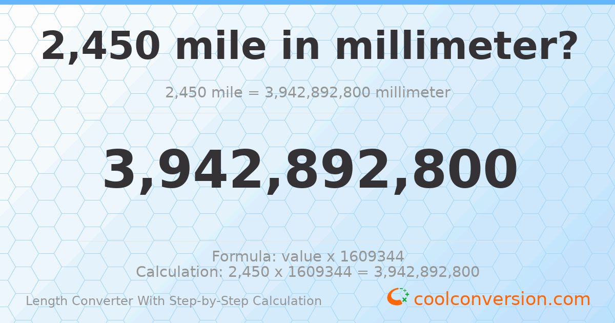 2450 miles = 3.94289 × 10⁹ millimeters