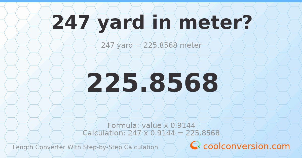 247 yards = 225.857 meters