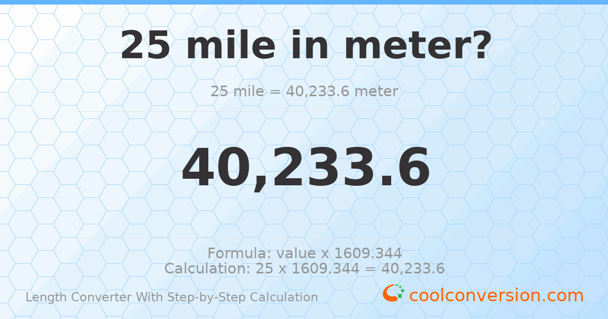 25 miles = 40233.6 meters
