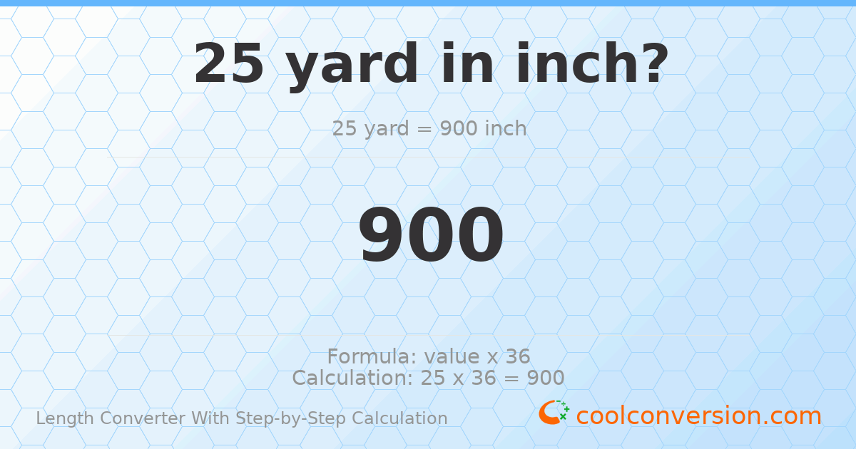 25 yards = 900 inches