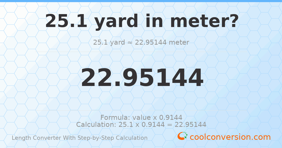 25.1 yards = 22.9514 meters