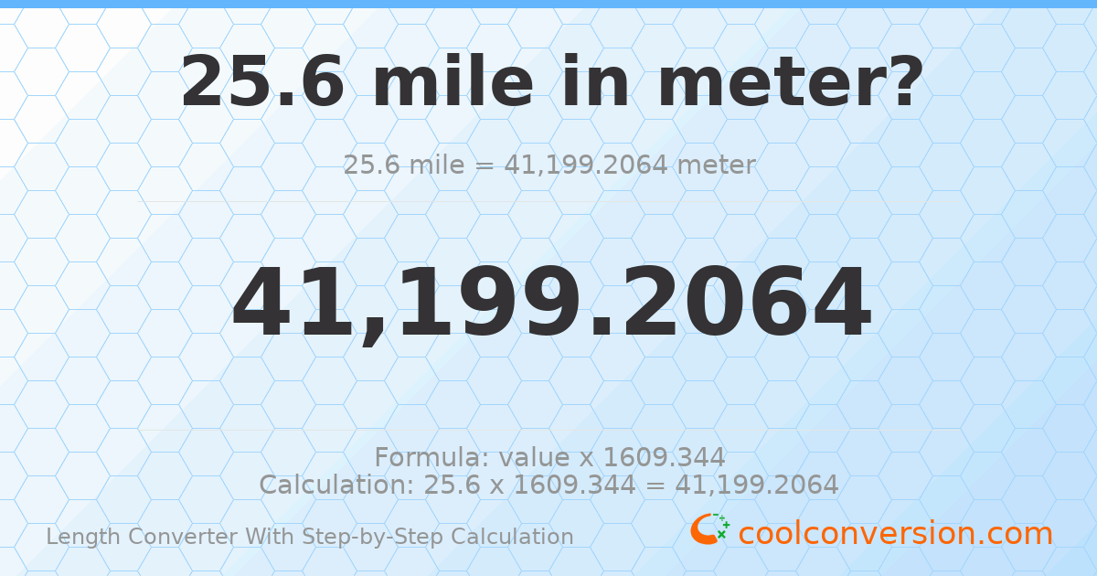 25.6 miles = 41199.2 meters
