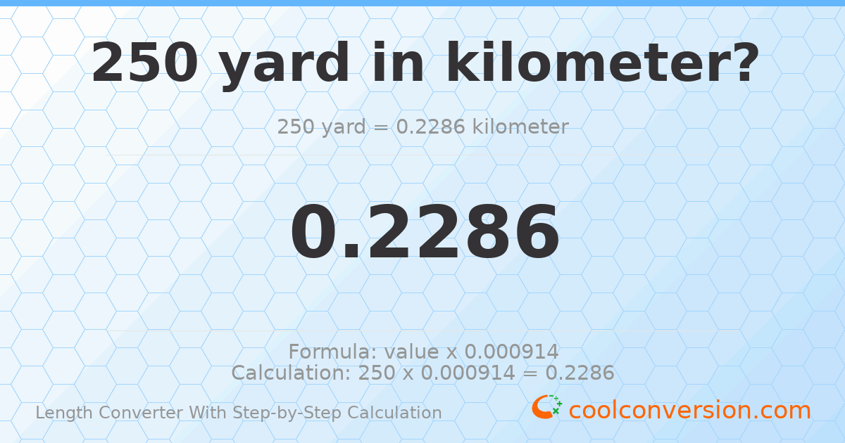 250 yards = 0.2286 kilometers