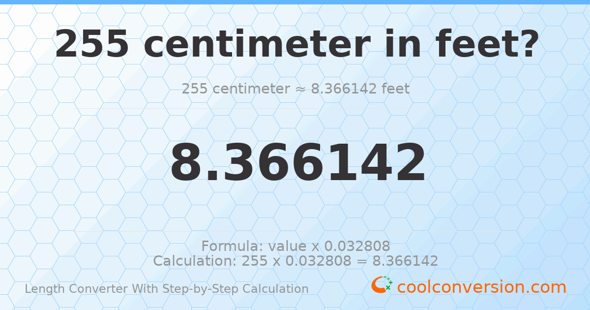 255 centimeters = 8.36614 feet