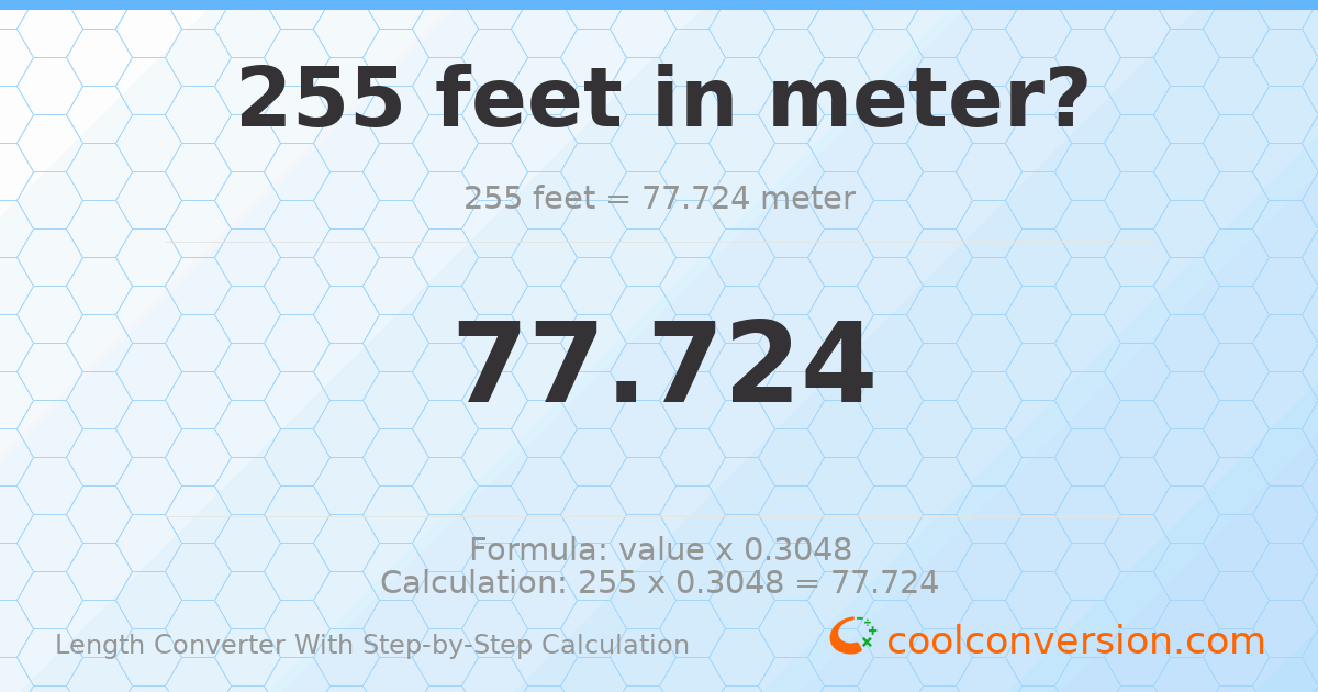 255 feet = 77.724 meters