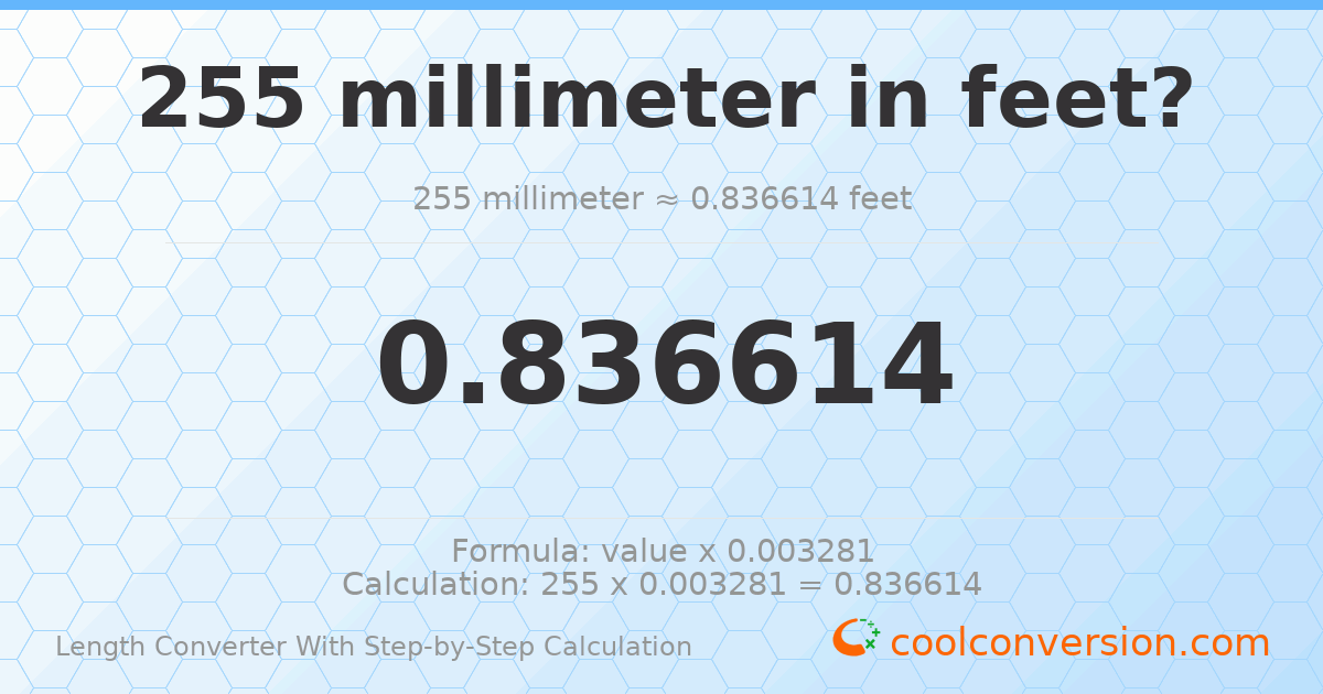 255 millimeters = 0.836614 feet