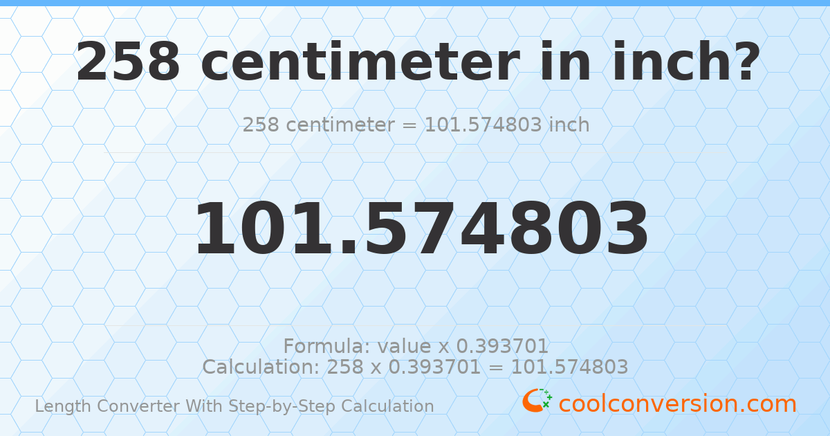 258 centimeters = 101.575 inches