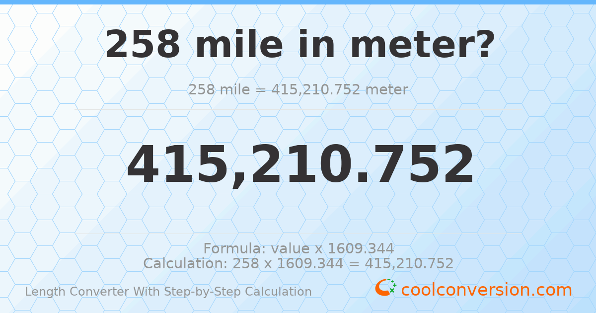 258 miles = 415211 meters
