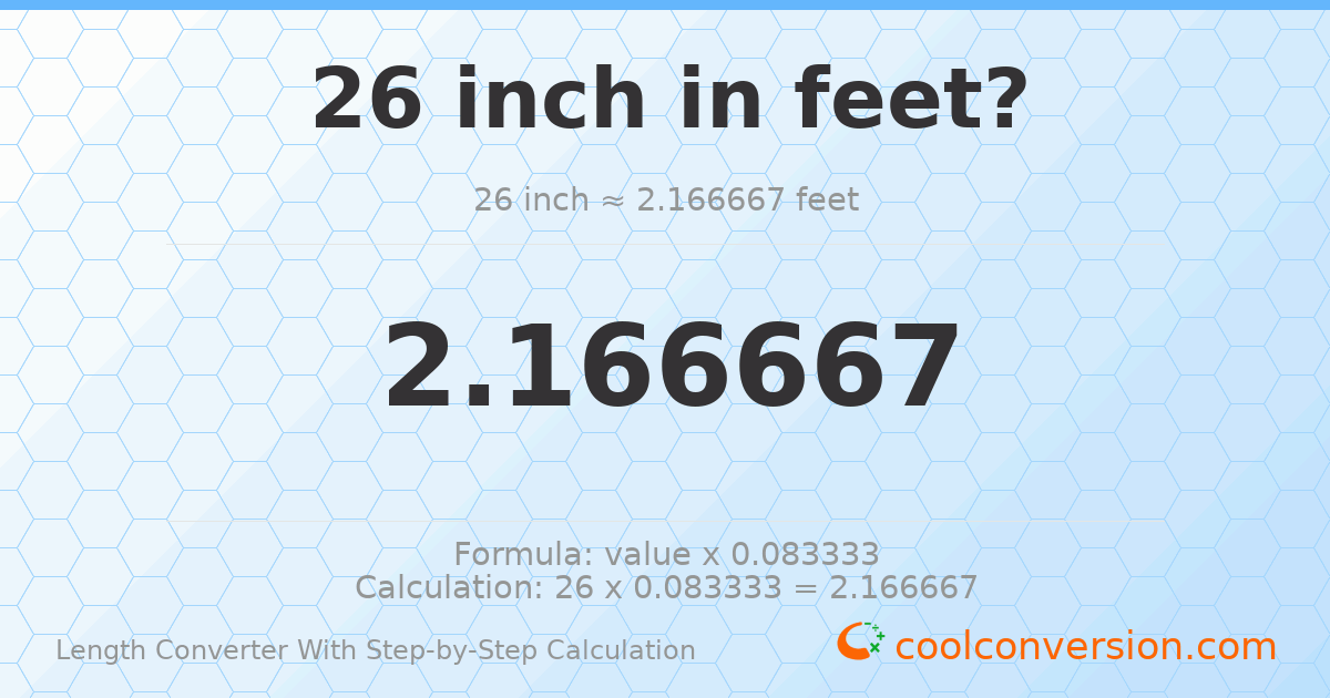 26 inches = 2.16667 feet