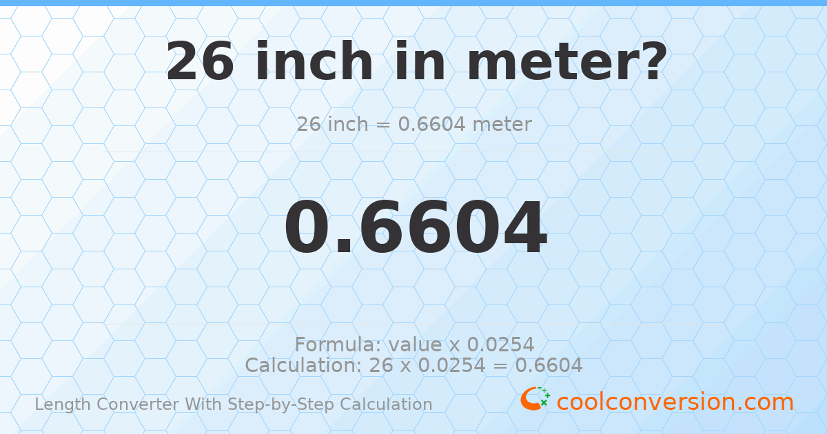 26 inches = 0.6604 meters