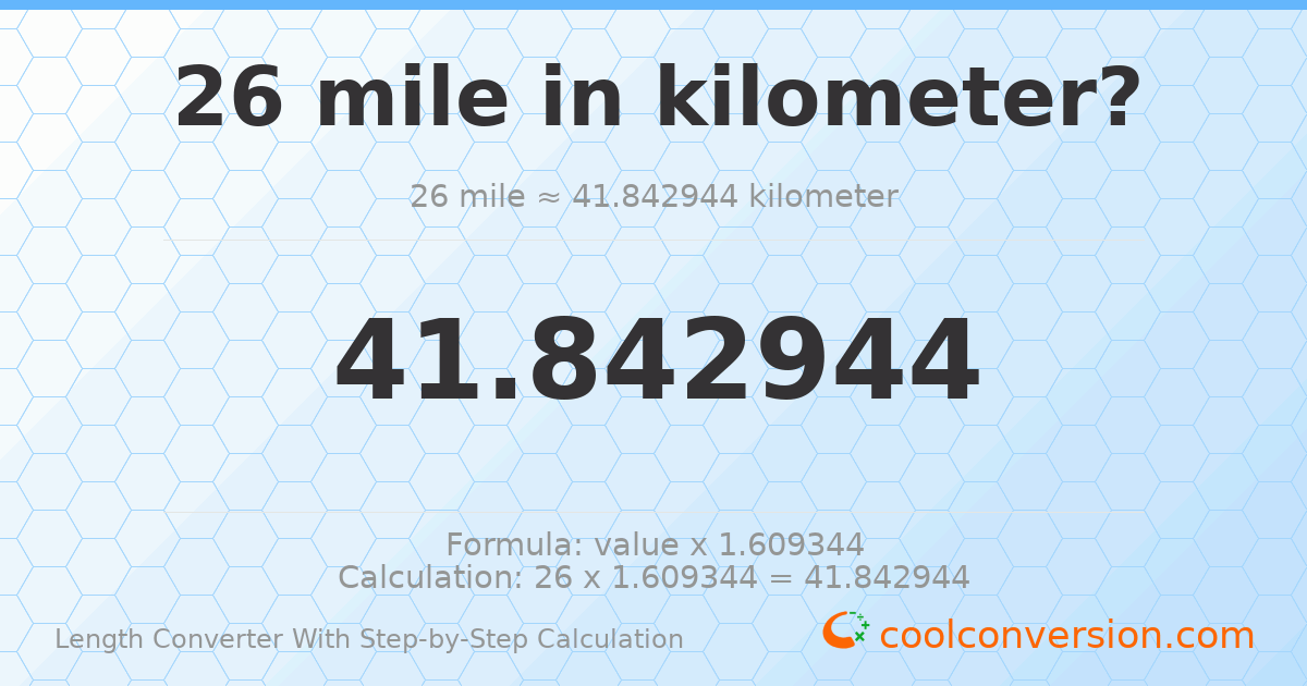 26 miles = 41.8429 kilometers