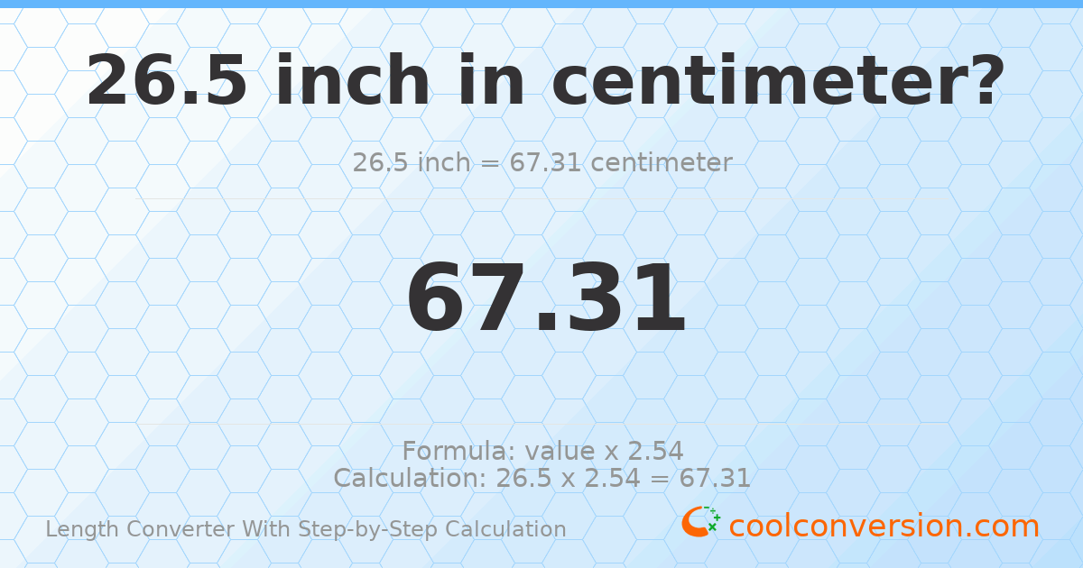 26.5 inches = 67.31 centimeters