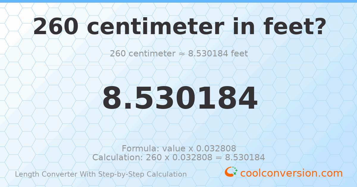 260 centimeters = 8.53018 feet