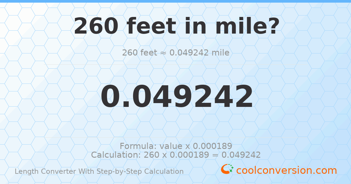 260 feet = 0.0492424 miles