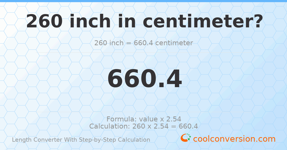 260 inches = 660.4 centimeters