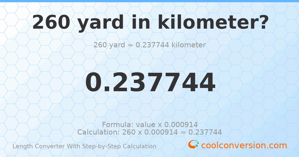 260 yards = 0.237744 kilometers