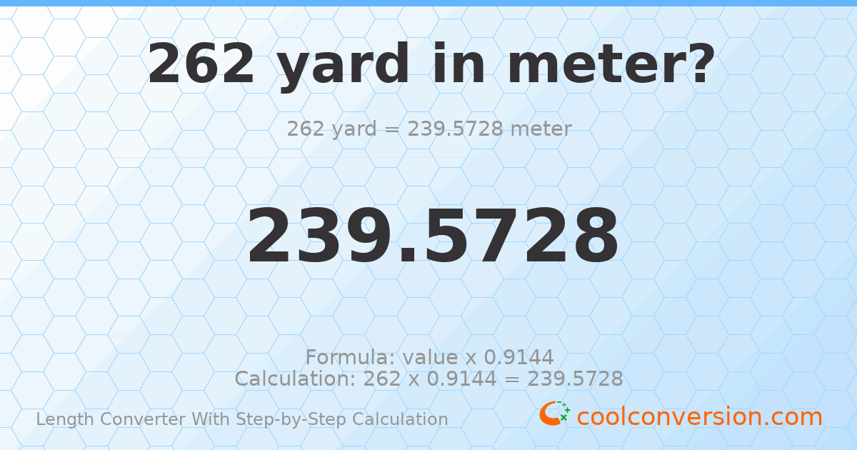 262 yards = 239.573 meters