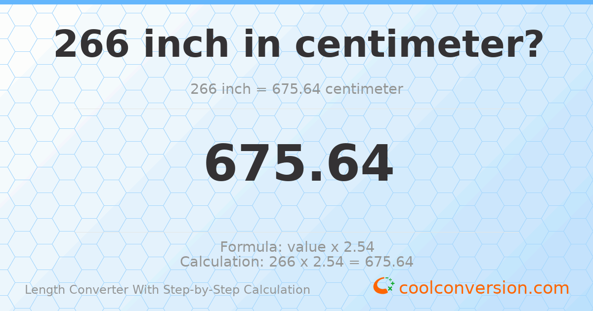266 inches = 675.64 centimeters