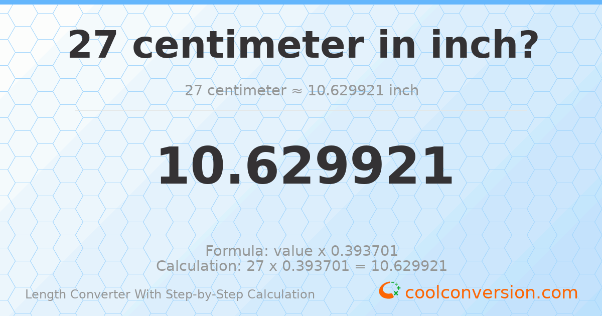 27 centimeters = 10.6299 inches