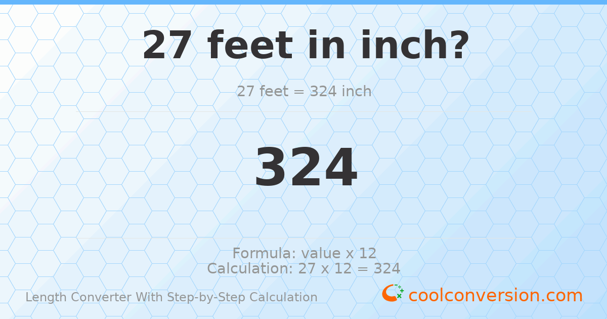 27 feet = 324 inches