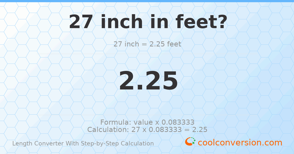 27 inches = 2.25 feet