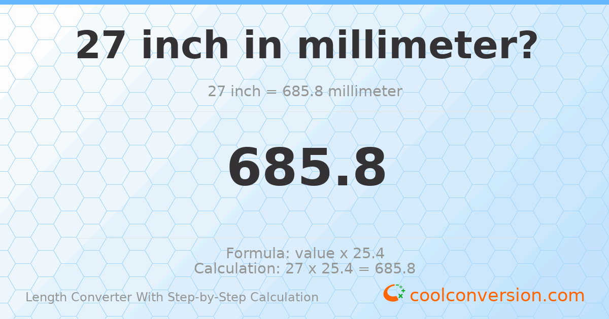 27 inches = 685.8 millimeters