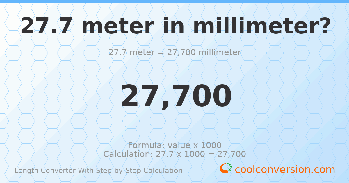 27.7 meters = 27700 millimeters