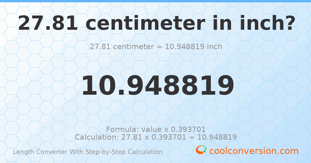 27.81 centimeters = 10.9488 inches