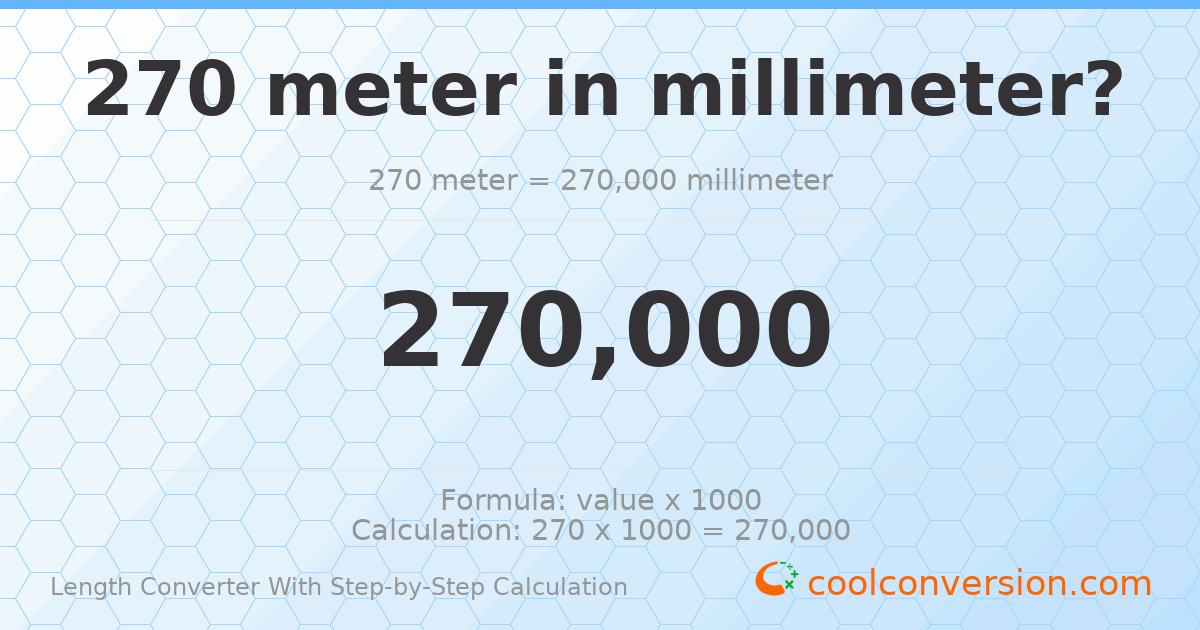 270 meters = 270000 millimeters