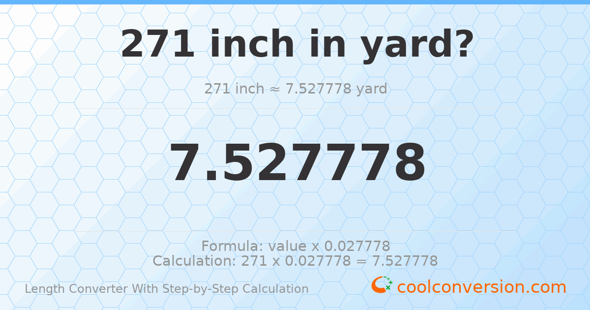 271 inches = 7.52778 yards