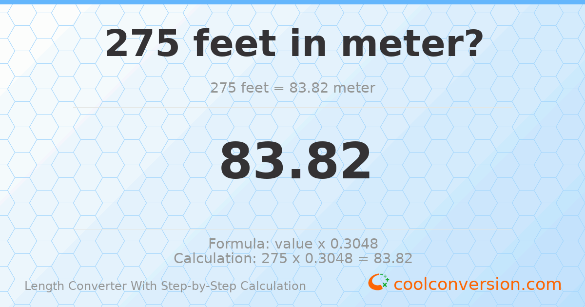 275 feet = 83.82 meters