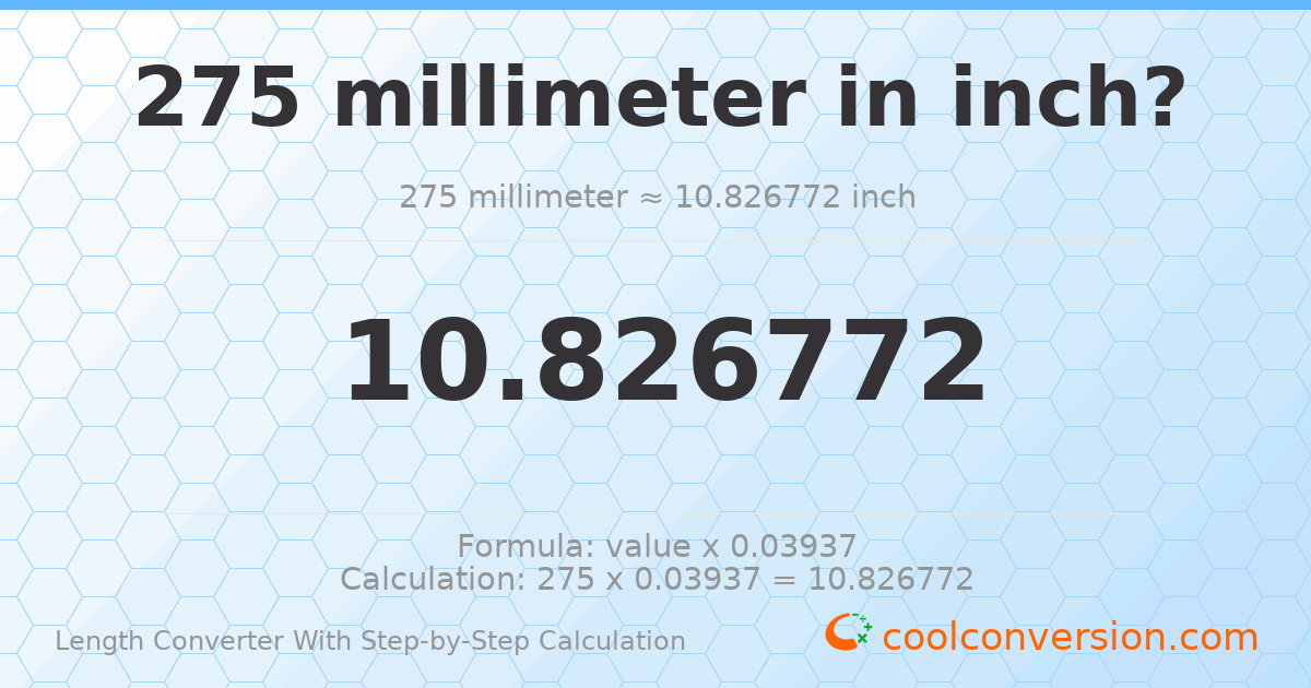 275 millimeters = 10.8268 inches