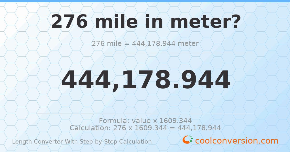 276 miles = 444179 meters