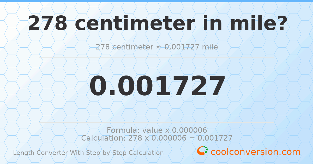 278 centimeters = 0.00172741 miles
